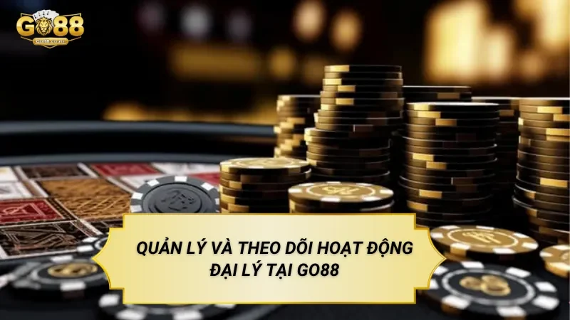Đại Lý Go88 – Hướng Dẫn Tham Gia Chương Trình Chi Tiết Quản Lý Và Theo Dõi Hoạt Động Đại Lý Tại GO88